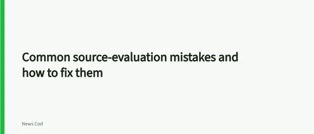 Common source-evaluation mistakes and how to fix them. Common source-evaluation mistakes and how to fix them