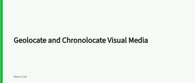 Fact-checking card on geolocating and chronolocating images and video. How to geolocate and chronolocate visual media