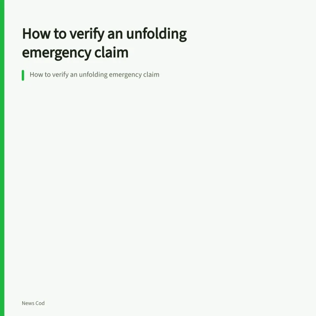 How to verify an unfolding emergency claim. How to verify an unfolding emergency claim