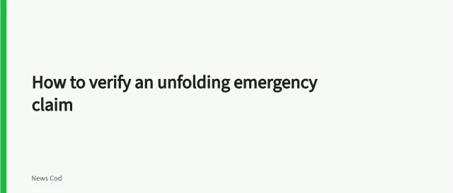 How to verify an unfolding emergency claim. How to verify an unfolding emergency claim