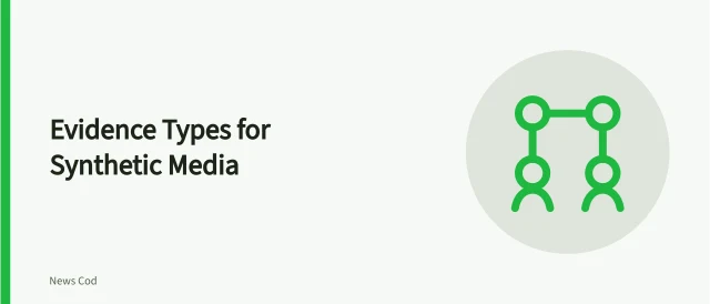 Card comparing provenance, original-file access, and metadata evidence for synthetic media. Synthetic media evidence types compared, and what each proves