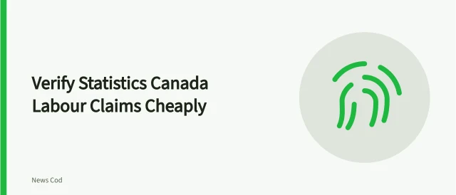 Fact-checking Statistics Canada labour force survey claims with free data tables. How to Verify a Statistics Canada Labour Force Survey Claim